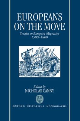 Europeans on the Move: Studies on European Migration, 1500-1800