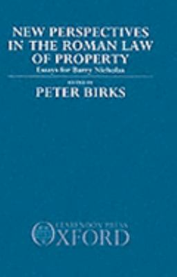 New Perspectives in the Roman Law of Property Essays for Barry Nicholas