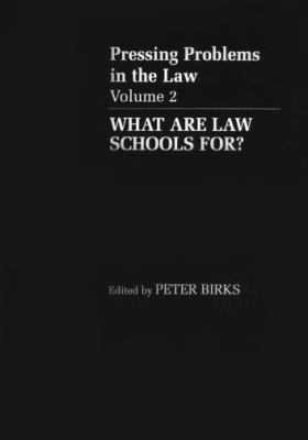 Pressing Problems in the Law What Are Law Schools For?