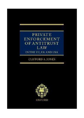 Private Enforcement of Antitrust Law in the Eu, Uk and USA