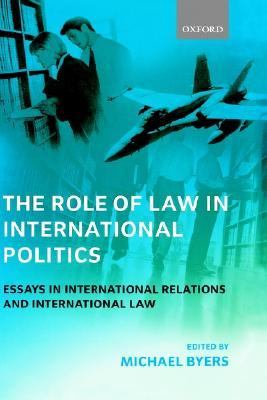 Role of Law in International Politics Essays in International Relations and International Law