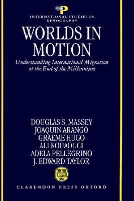 Worlds in Motion Understanding International Migration at the End of the Millenium