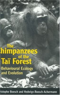Chimpanzees of the Tai Forest Behavioural Ecology and Evolution
