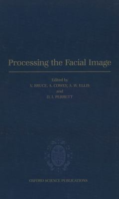 Processing the Facial Image Proceedings of a Royal Society Discussion Meeting Held on 9 and 10 July, 1991