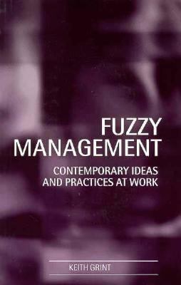 Fuzzy Management Contemporary Ideas and Practices at Work