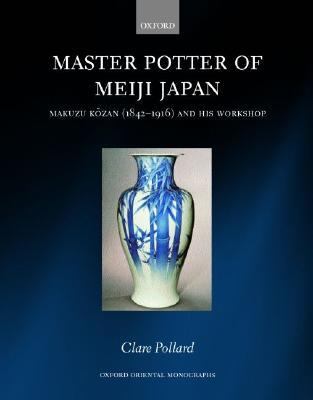 Master Potter of Meiji Japan Makuzu Kozan (1842-1916) and His Workshop