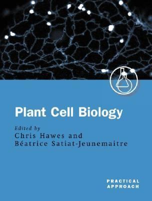 Plant Cell Biology : A Practical Approach