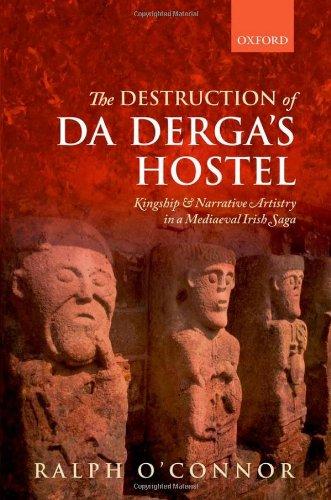 The Destruction of Da Derga's Hostel: Kingship and Narrative Artistry in a Mediaeval Irish Saga