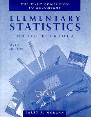The TI-82 Companion to Accompany Elementary Statistics