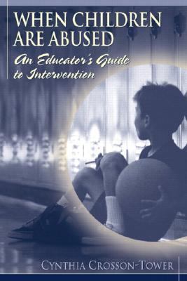 When Children Are Abused An Educator's Guide to Intervention