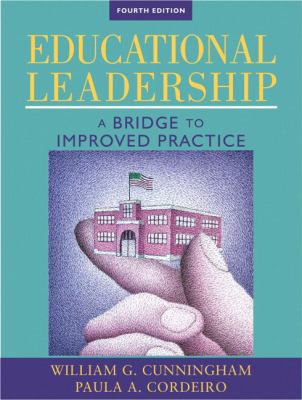 Educational Leadership: A Bridge to Improved Practice (4th Edition)