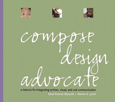 Compose, Design Advocate Value Package (includes Real Visual: A Guide to Composing and Analyzing with Images)