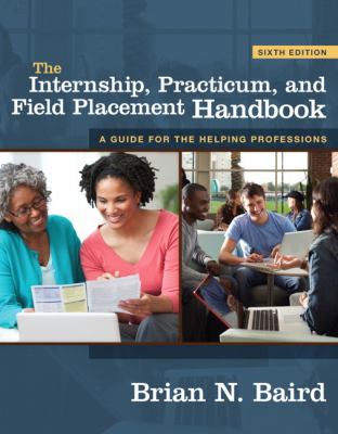 Internship, Practicum, and Field Placement Handbook, The (6th Edition)