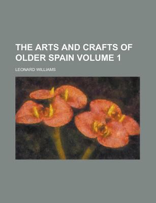 The arts and crafts of older Spain