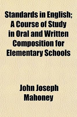 Standards in English; A Course of Study in Oral and Written Composition for Elementary Schools