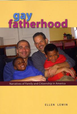 Gay Fatherhood: Narratives of Family and Citizenship in America