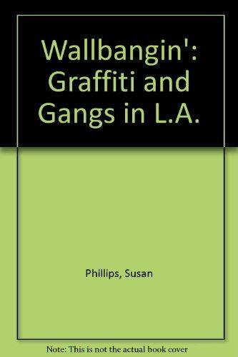 Wallbangin': Graffiti and Gangs in L.A.