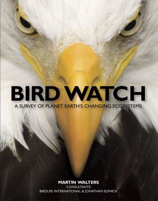 Bird Watch : A Survey of Planet Earth's Changing Ecosystems