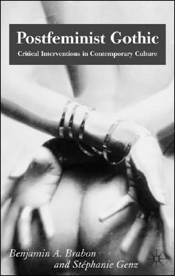 Postfeminist Gothic Critical Interventions in Contemporary Culture