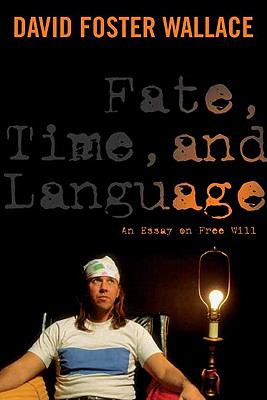 Fate, Time, and Language : An Essay on Free Will