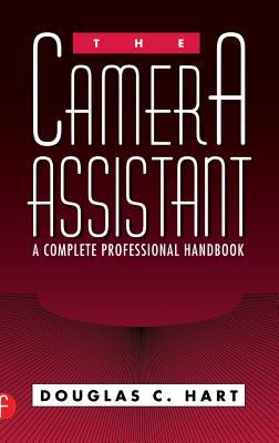 Camera Assistant A Complete Professional Handbook