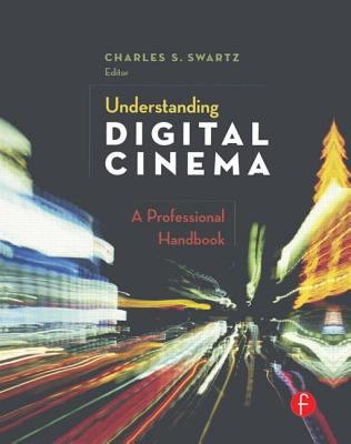 Understanding Digital Cinema A Professional Handbook