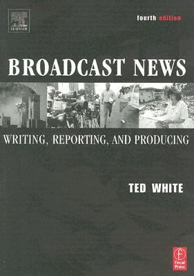 Broadcast News Writing, Reporting, And Producing