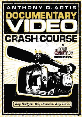 The Shut Up and Shoot Documentary Guide: A Down & Dirty DV Production