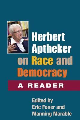 Herbert Aptheker on Race And And Democracy A Reader