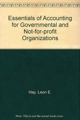 Essentials of Accounting for Governmental and Not-for-profit Organizations (The Robert N. Anthony/Willard J. Graham series in accounting)