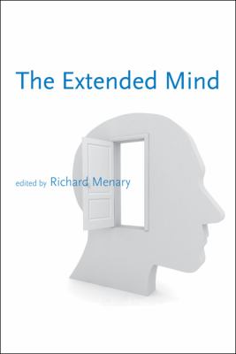 The Extended Mind (Life and Mind: Philosophical Issues in Biology and Psychology)