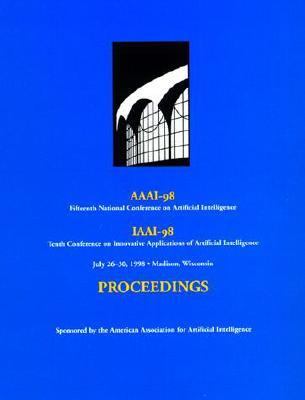 AAAI-98: Proceedings of the Fifteenth National Conference on Artificial Intelligence