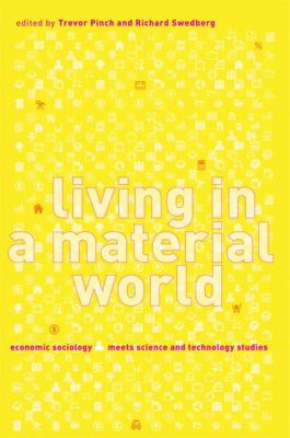 Living in a Material World: Economic Sociology Meets Science and Technology Studies