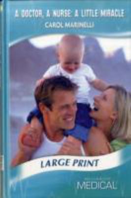 A Doctor, A Nurse: A Little Miracle (Mills & Boon Medical Largeprint) (Medical Romance Large Print)
