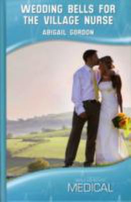 Wedding Bells for the Village Nurse (Medical Romance)