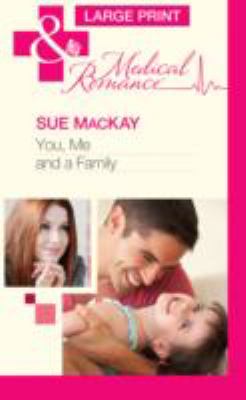 You, Me and a Family (Mills & Boon Largeprint Medical)