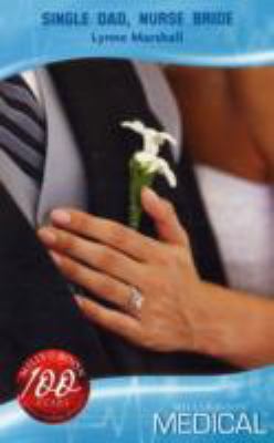 Single Dad, Nurse Bride (Medical Romance)