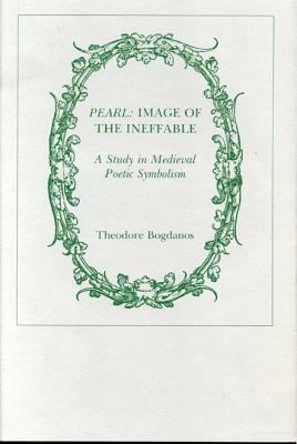 Pearl, Image of the Ineffable: A Study in Medieval Poetic Symbolism