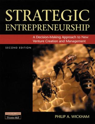 Strategic Entrepreneurship A Decision-Making Approach to New Venture Creation and Management