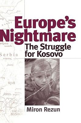 Europe's Nightmare The Struggle for Kosovo