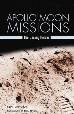 Apollo Moon Missions The Unsung Heroes