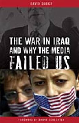 War in Iraq and why the Media Failed Us