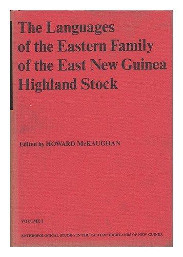 The Languages of the Eastern Family of the East New Guinea Highland Stock (Anthropological Studies in the Eastern Highlands of New Guinea, Vol. I)