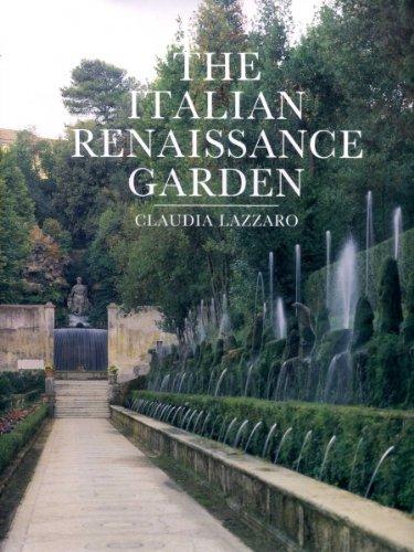 Italian Renaissance Garden: From the Conventions of Planting, Design, and Ornament to the Grand Gardens of Sixteenth-Century Central Italy