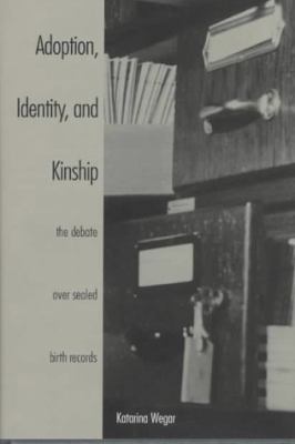 Adoption, Identity, and Kinship The Debate over Sealed Birth Records