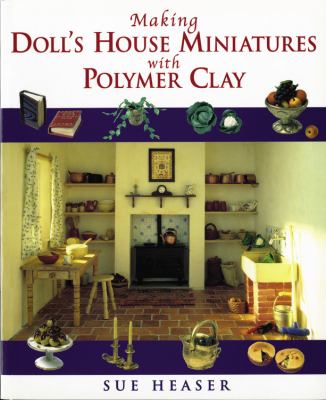 Making Doll's House Miniatures With Polymer Clay