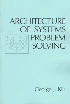 Architecture of Systems Problem Solving - George J. Klir - Hardcover