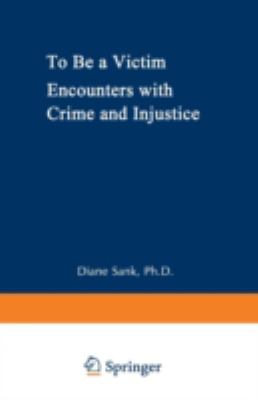 To Be a Victim: Encounters with Crime and Injustice - Diane Sank - Hardcover