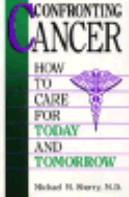 Confronting Cancer: How to Care for Today and Tomorrow - Michael M. Sherry - Hardcover