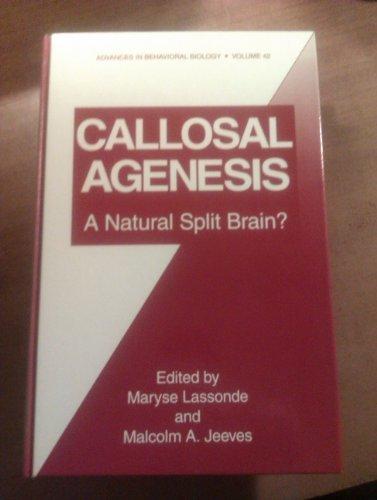 Callosal Agenesis: A Natural Split Brain (Advances in Behavioral Biology)